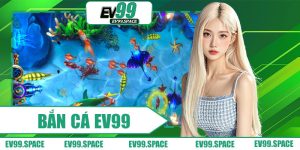 Bắn Cá EV99