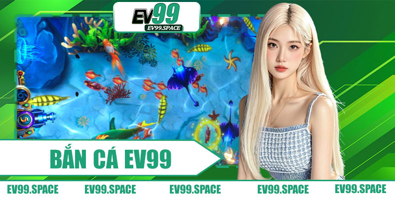 Bắn Cá EV99