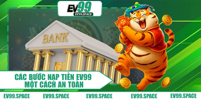 Các Bước Nạp Tiền EV99 Một Cách An Toàn