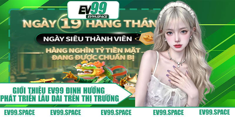 Giới Thiệu EV99 Định Hướng Phát Triển Lâu Dài Trên Thị Trường