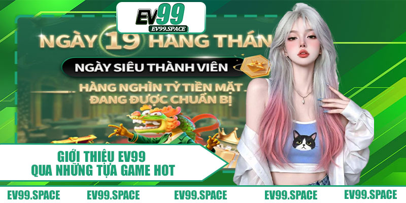 Giới Thiệu EV99 Qua Những Tựa Game Hot