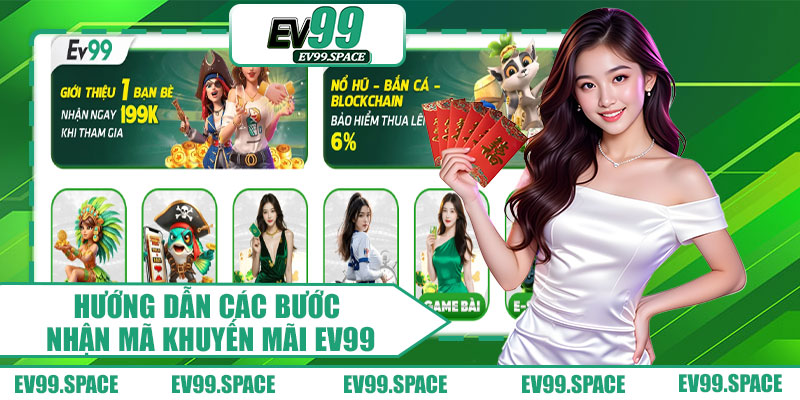 Hướng Dẫn Các Bước Nhận Mã Khuyến Mãi EV99