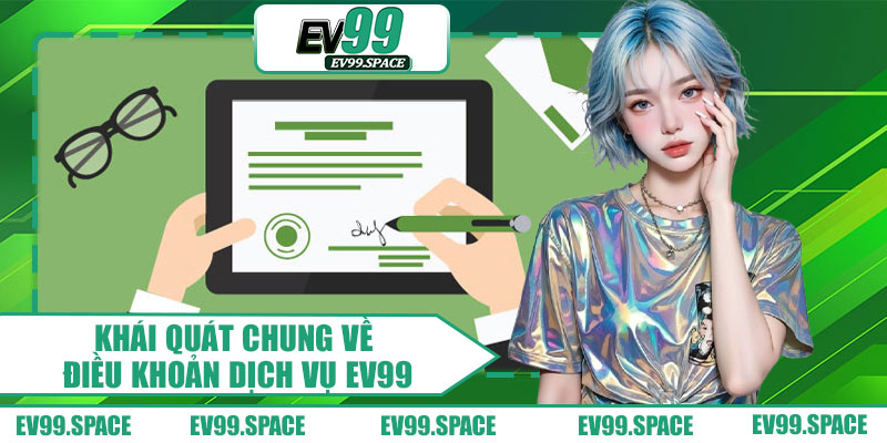 Khái Quát Chung Về Điều Khoản Dịch Vụ EV99