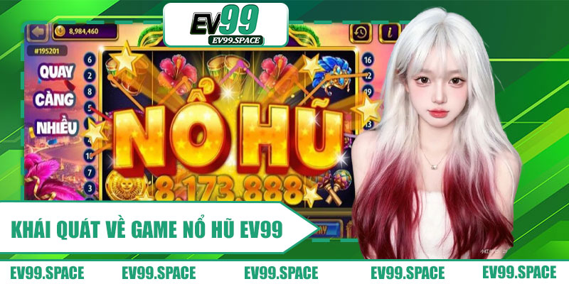 Khái Quát Về Game Nổ Hũ EV99