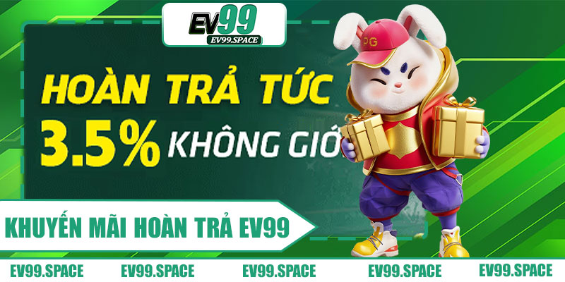 Khuyến Mãi Hoàn Trả EV99