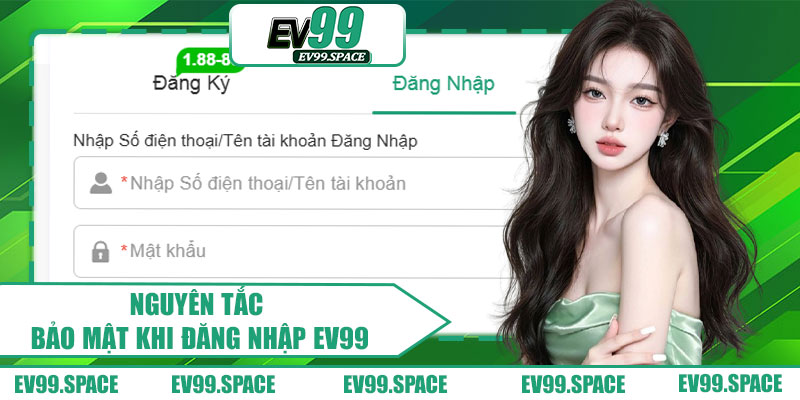 Nguyên Tắc Bảo Mật Khi Đăng Nhập EV99