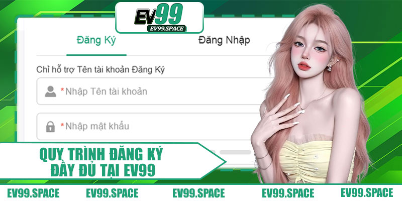 Quy Trình Đăng Ký Đầy Đủ Tại EV99