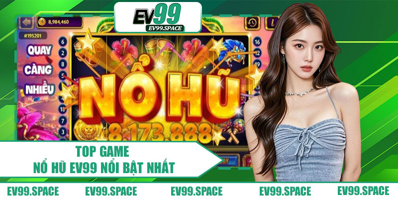 Top Game Nổ Hũ EV99 Nổi Bật Nhất