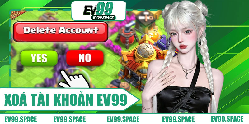 Xoá Tài Khoản EV99