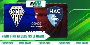 Nhận định Angers vs Le Havre