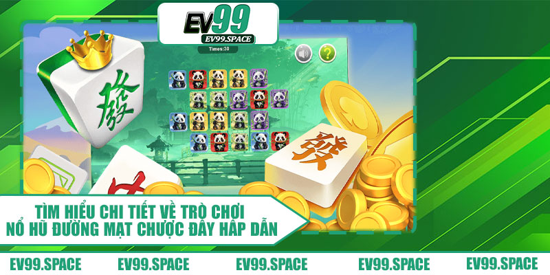 Tìm hiểu chi tiết về trò chơi nổ hũ Đường Mạt Chược đầy hấp dẫn
